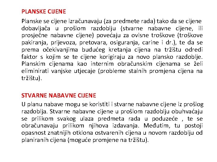 PLANSKE CIJENE Planske se cijene izračunavaju (za predmete rada) tako da se cijene dobavljača