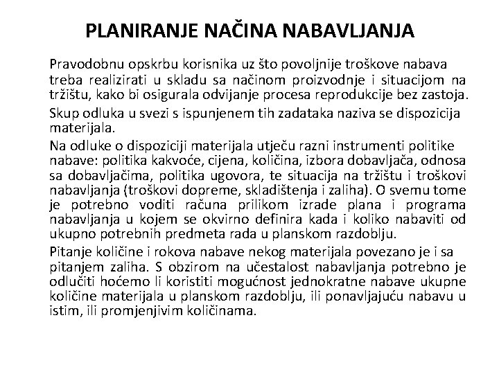 PLANIRANJE NAČINA NABAVLJANJA Pravodobnu opskrbu korisnika uz što povoljnije troškove nabava treba realizirati u