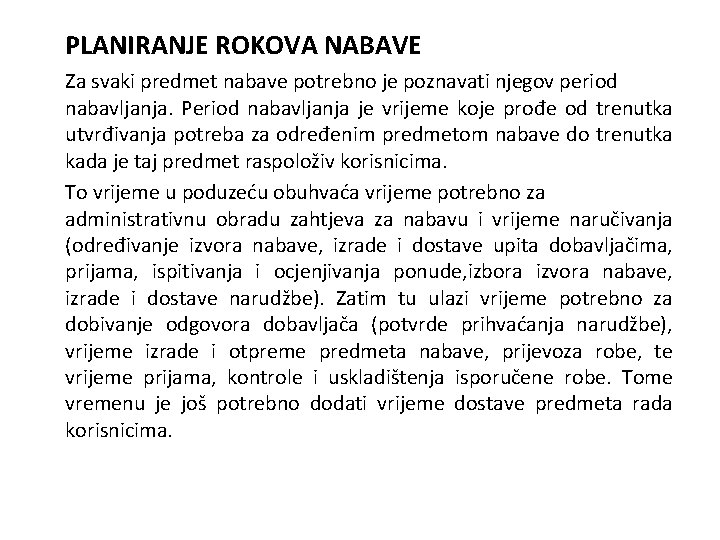 PLANIRANJE ROKOVA NABAVE Za svaki predmet nabave potrebno je poznavati njegov period nabavljanja. Period