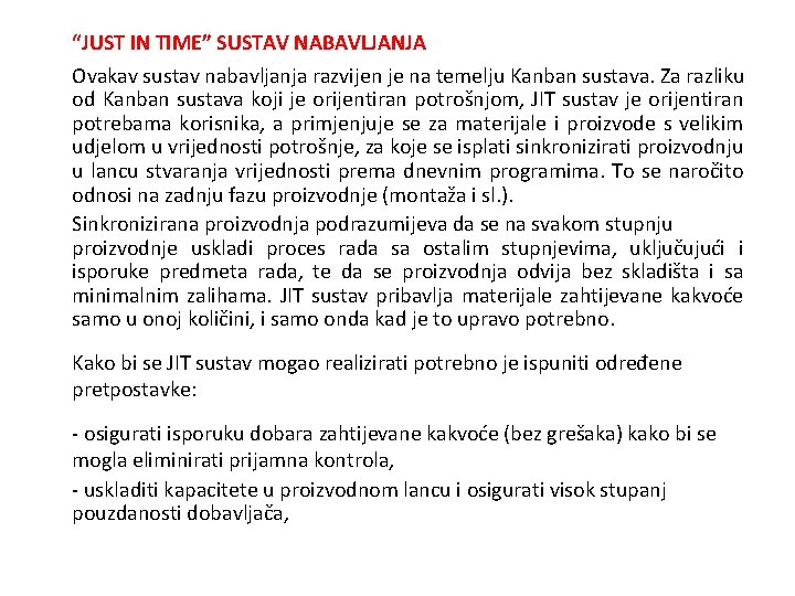 “JUST IN TIME” SUSTAV NABAVLJANJA Ovakav sustav nabavljanja razvijen je na temelju Kanban sustava.