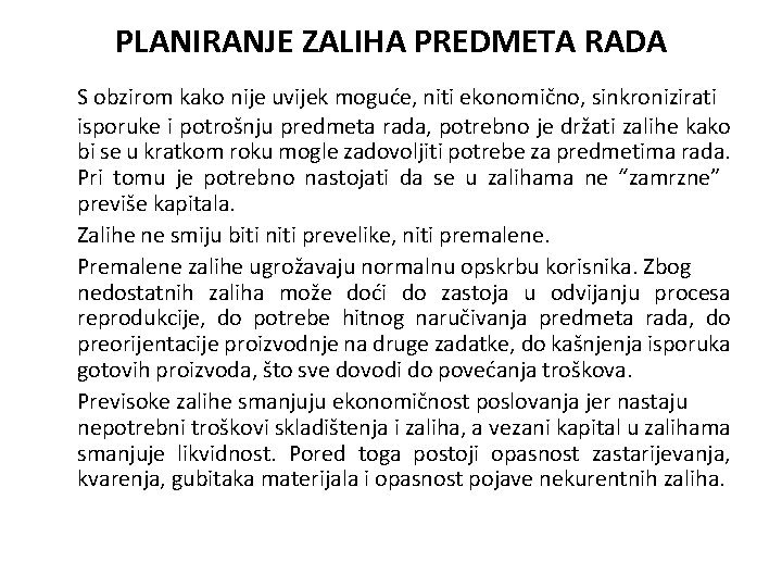 PLANIRANJE ZALIHA PREDMETA RADA S obzirom kako nije uvijek moguće, niti ekonomično, sinkronizirati isporuke