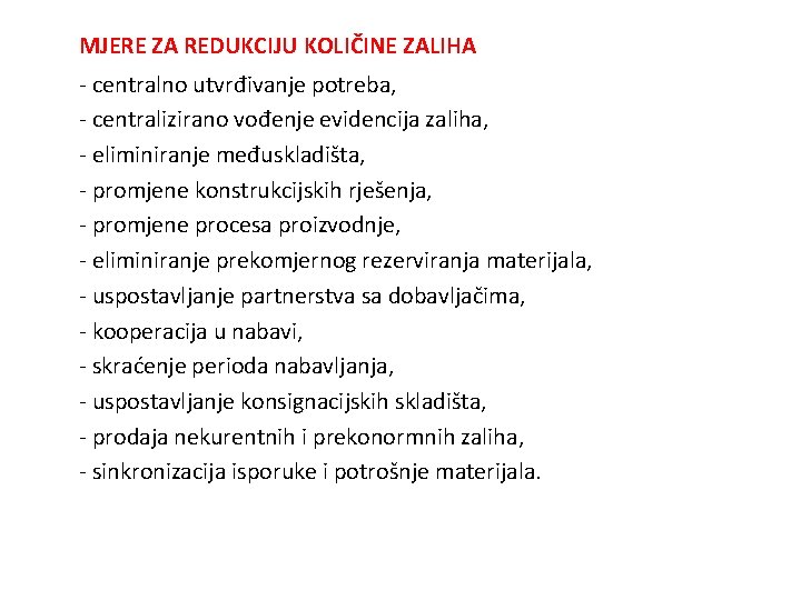 MJERE ZA REDUKCIJU KOLIČINE ZALIHA - centralno utvrđivanje potreba, - centralizirano vođenje evidencija zaliha,