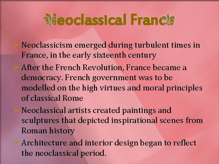Neoclassical France Ø Neoclassicism emerged during turbulent times in France, in the early sixteenth