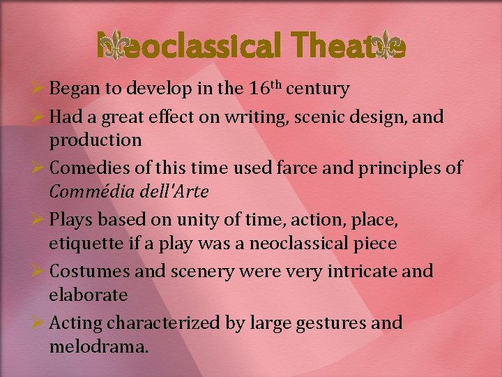 Neoclassical Theatre Ø Began to develop in the 16 th century Ø Had a