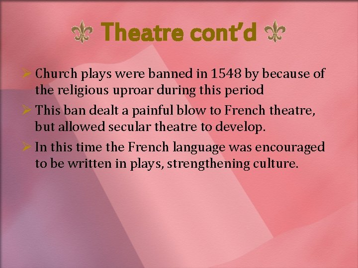 Theatre cont’d Ø Church plays were banned in 1548 by because of the religious