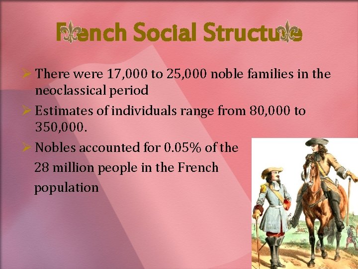 French Social Structure Ø There were 17, 000 to 25, 000 noble families in