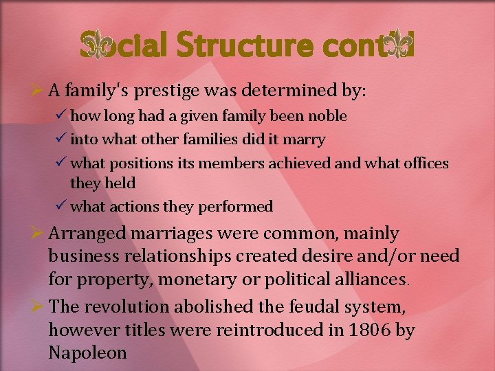 Social Structure cont’d Ø A family's prestige was determined by: ü how long had