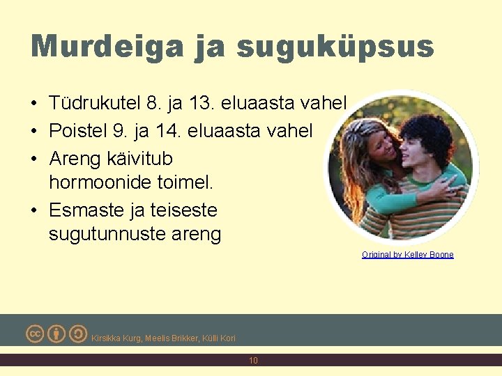 Murdeiga ja suguküpsus • Tüdrukutel 8. ja 13. eluaasta vahel • Poistel 9. ja