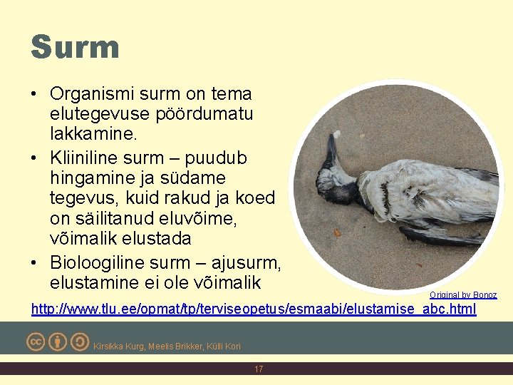 Surm • Organismi surm on tema elutegevuse pöördumatu lakkamine. • Kliiniline surm – puudub