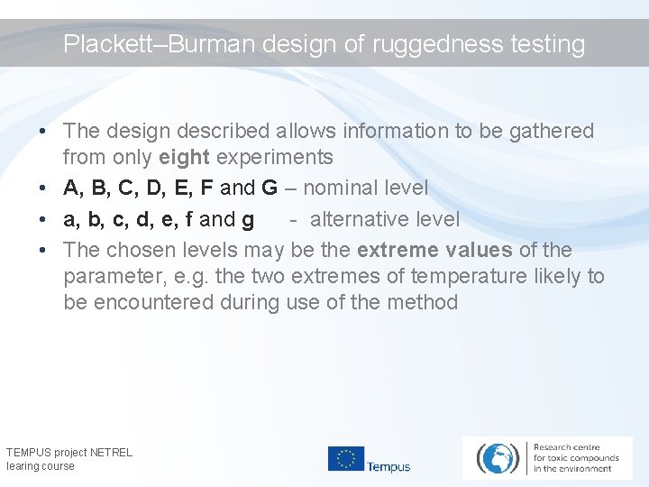 Plackett–Burman design of ruggedness testing • The design described allows information to be gathered