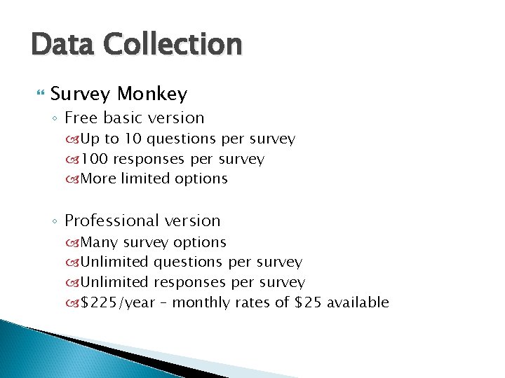 Data Collection Survey Monkey ◦ Free basic version Up to 10 questions per survey