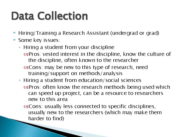 Data Collection Hiring/Training a Research Assistant (undergrad or grad) Some key issues: ◦ Hiring