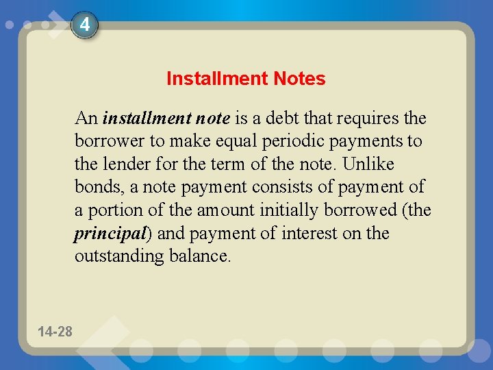 4 Installment Notes An installment note is a debt that requires the borrower to