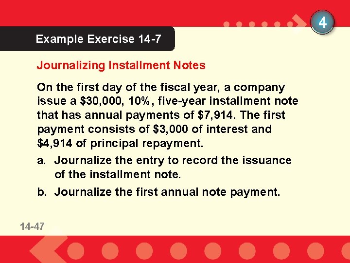 4 Example Exercise 14 -7 Journalizing Installment Notes On the first day of the