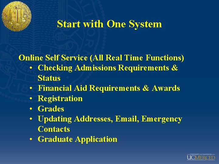 Start with One System Online Self Service (All Real Time Functions) • Checking Admissions