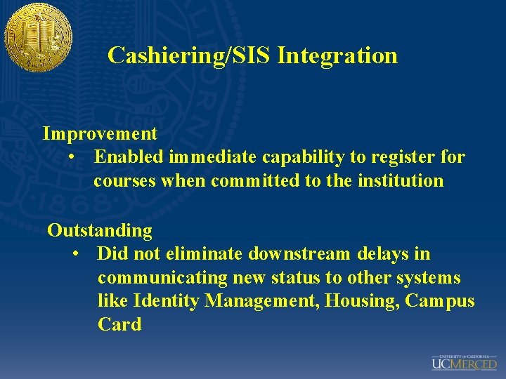 Cashiering/SIS Integration Improvement • Enabled immediate capability to register for courses when committed to