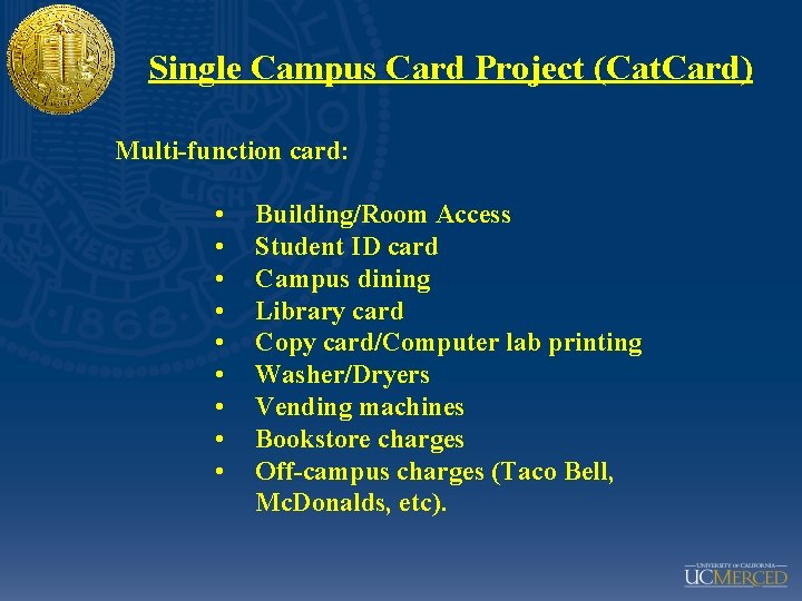Single Campus Card Project (Cat. Card) Multi-function card: • • • Building/Room Access Student