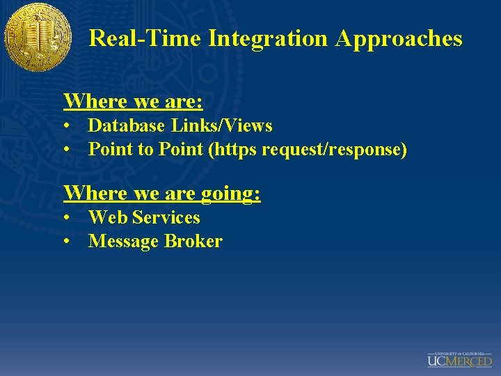 Real-Time Integration Approaches Where we are: • Database Links/Views • Point to Point (https