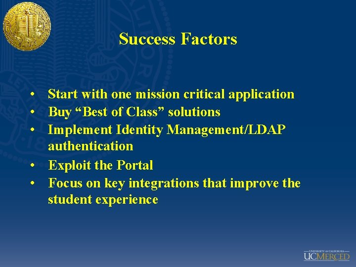 Success Factors • Start with one mission critical application • Buy “Best of Class”