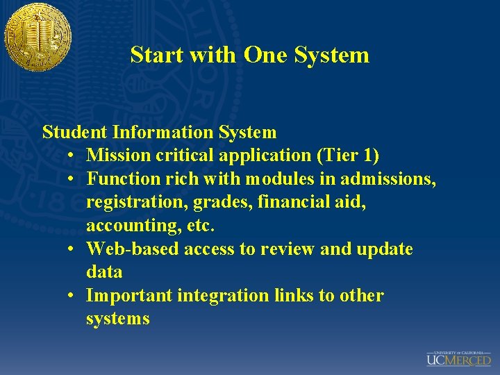 Start with One System Student Information System • Mission critical application (Tier 1) •