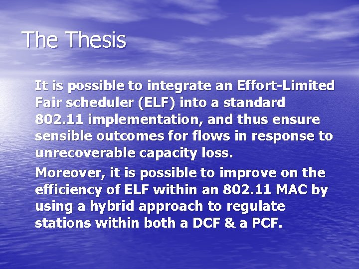 The Thesis It is possible to integrate an Effort-Limited Fair scheduler (ELF) into a