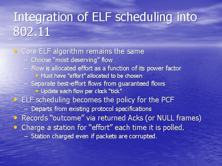 Integration of ELF scheduling into 802. 11 • Core ELF algorithm remains the same