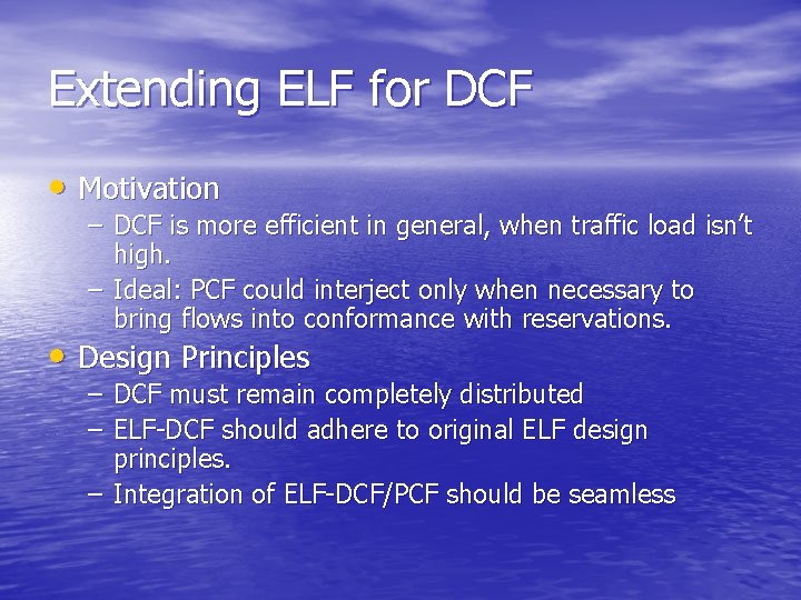 Extending ELF for DCF • Motivation – DCF is more efficient in general, when