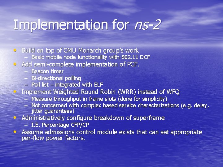 Implementation for ns-2 • Build on top of CMU Monarch group’s work – Basic