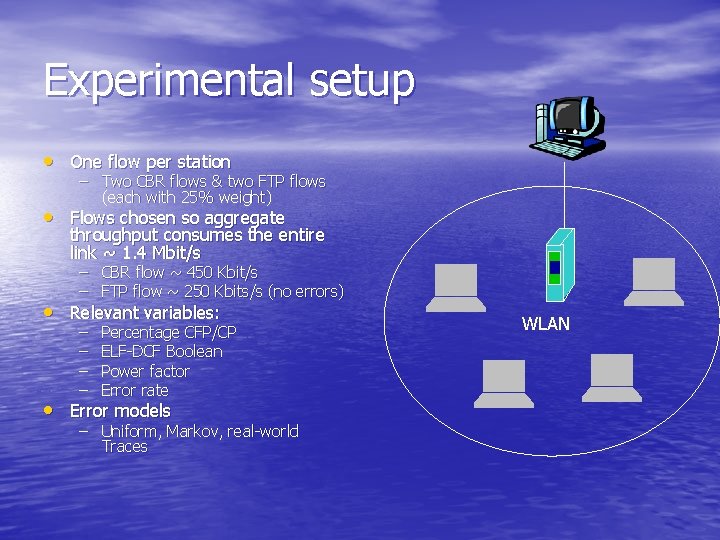 Experimental setup • One flow per station – Two CBR flows & two FTP
