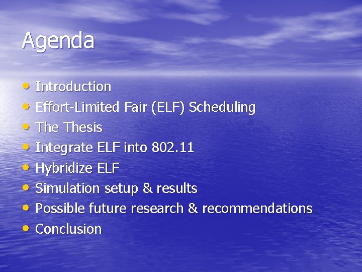 Agenda • Introduction • Effort-Limited Fair (ELF) Scheduling • Thesis • Integrate ELF into