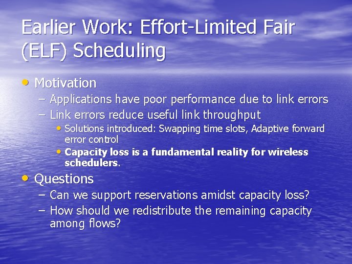 Earlier Work: Effort-Limited Fair (ELF) Scheduling • Motivation – Applications have poor performance due