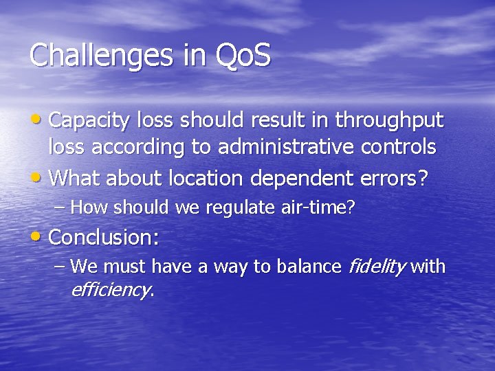 Challenges in Qo. S • Capacity loss should result in throughput loss according to