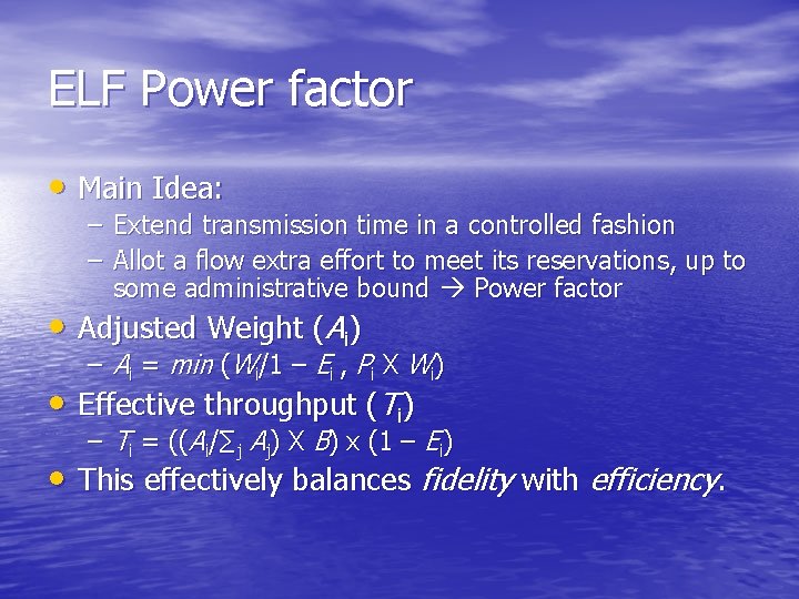 ELF Power factor • Main Idea: – Extend transmission time in a controlled fashion