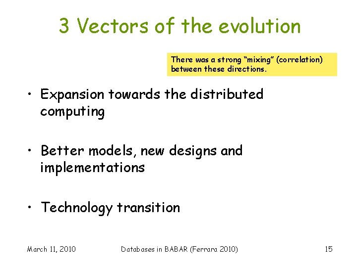 3 Vectors of the evolution There was a strong “mixing” (correlation) between these directions.