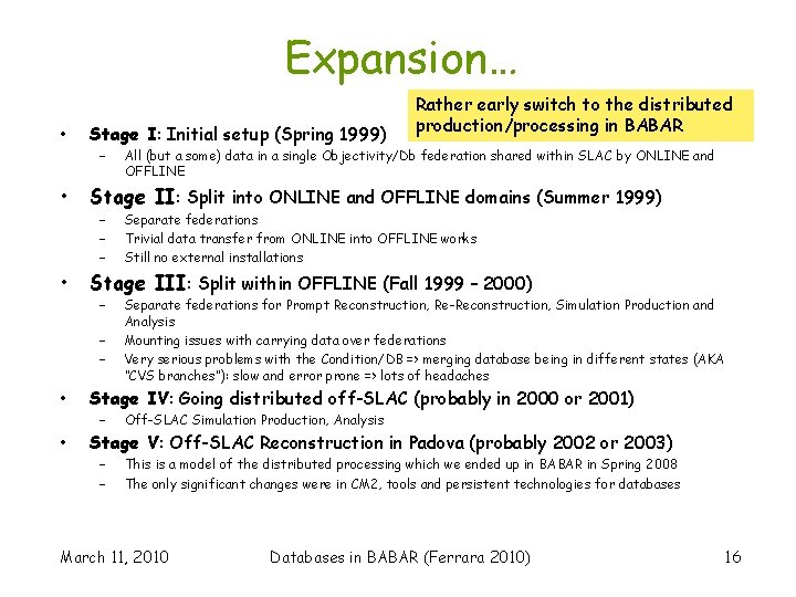 Expansion… • • • Stage I: Initial setup (Spring 1999) – • All (but