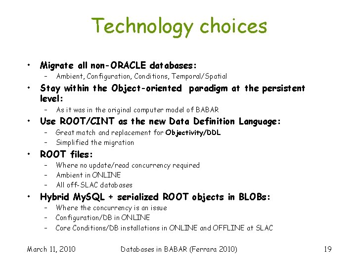 Technology choices • • Migrate all non-ORACLE databases: – Stay within the Object-oriented paradigm