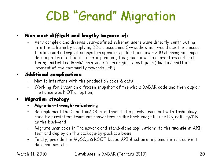 CDB “Grand” Migration • • • Was most difficult and lengthy because of: –