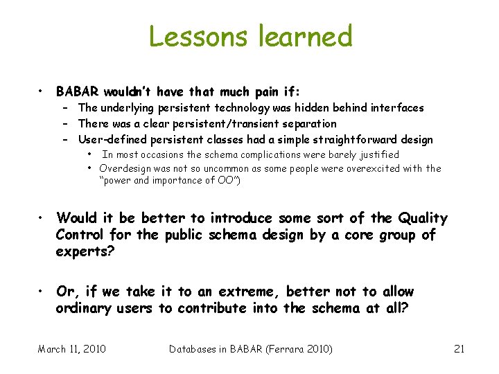 Lessons learned • BABAR wouldn’t have that much pain if: – The underlying persistent