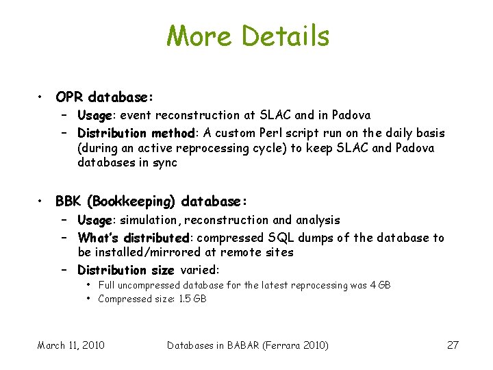 More Details • OPR database: – Usage: event reconstruction at SLAC and in Padova