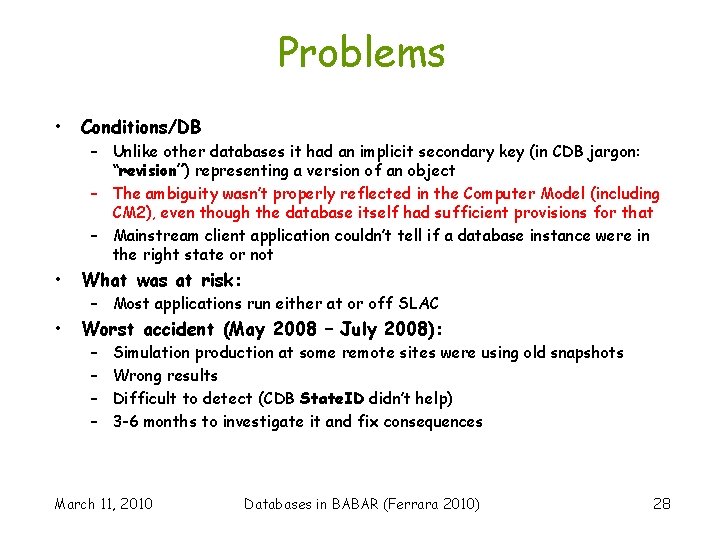 Problems • Conditions/DB • What was at risk: • Worst accident (May 2008 –