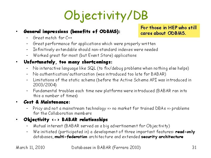 Objectivity/DB • • General impressions (benefits of ODBMS): – – • Great match for
