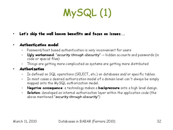 My. SQL (1) • Let’s skip the well known benefits and focus on issues.