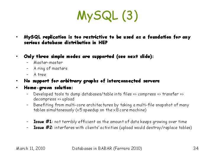 My. SQL (3) • My. SQL replication is too restrictive to be used as