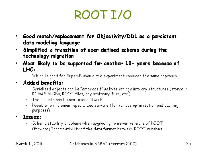 ROOT I/O • • • Good match/replacement for Objectivity/DDL as a persistent data modeling