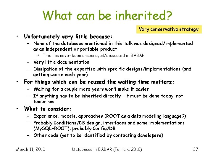 What can be inherited? • Unfortunately very little because: Very conservative strategy – None