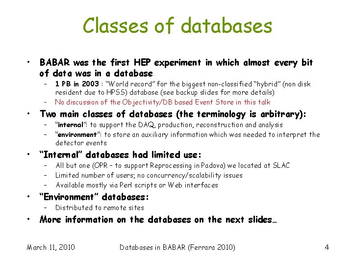 Classes of databases • BABAR was the first HEP experiment in which almost every