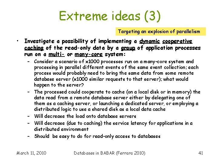 Extreme ideas (3) Targeting an explosion of parallelism • Investigate a possibility of implementing