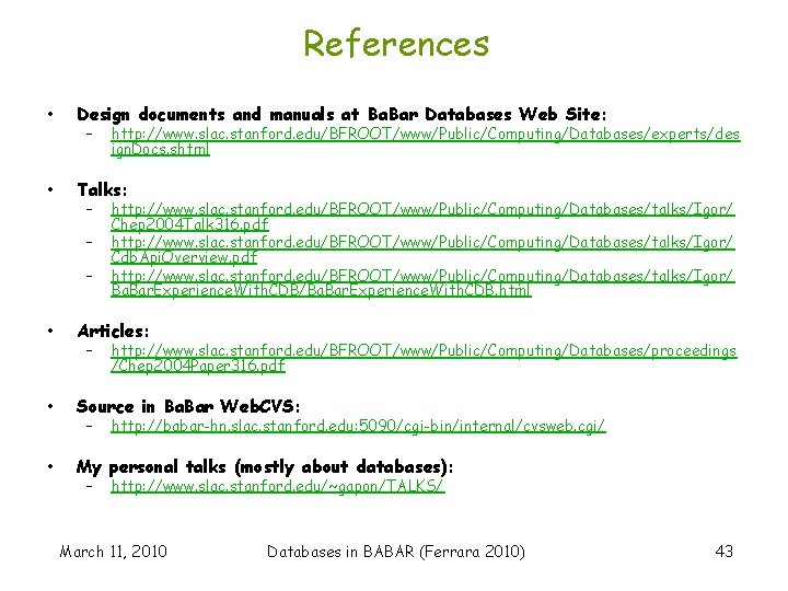 References • Design documents and manuals at Ba. Bar Databases Web Site: • Talks: