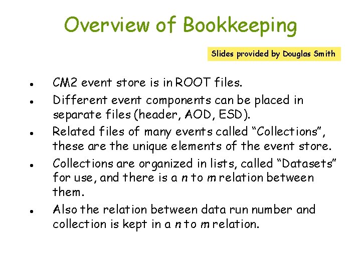 Overview of Bookkeeping Slides provided by Douglas Smith CM 2 event store is in