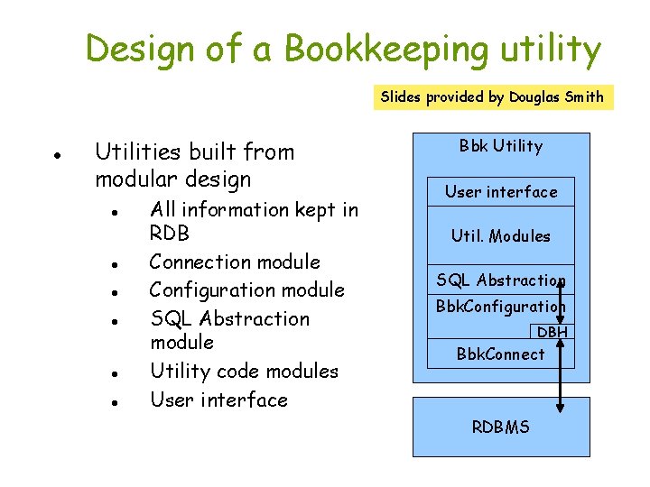 Design of a Bookkeeping utility Slides provided by Douglas Smith Utilities built from modular